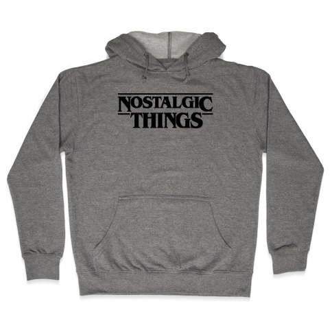 Nostalgic Things Parody Hooded Sweatshirt