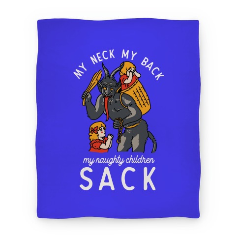 My Neck My Back My Naughty Children Sack Blanket