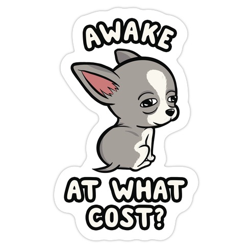 Awake At What Cost? Die Cut Sticker