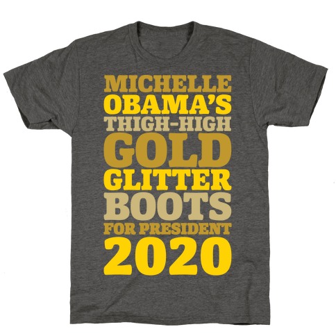 Michelle Obama's Thigh-High Gold Glitter Boots For President 2020 White Print T-Shirt