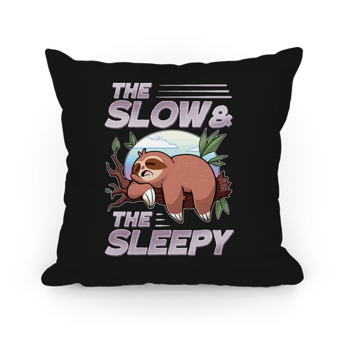 The Slow And The Sleepy Pillow