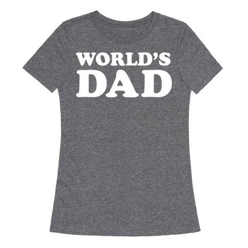 WORLD'S DAD Womens T-Shirt