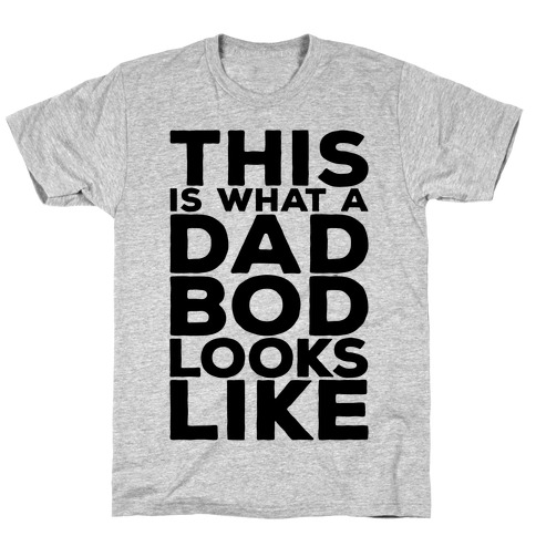 This Is What A Dad Bod Looks Like T-Shirt