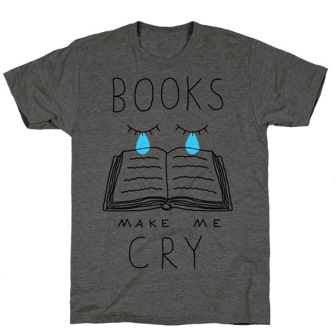 Books Make Me Cry T-Shirt