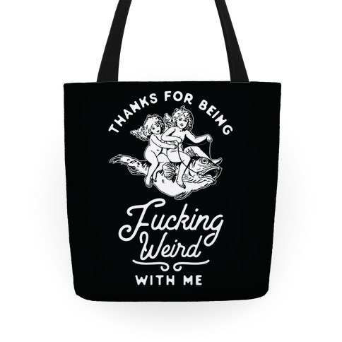 Thanks for Being F***ing Weird with Me Vintage Fish Riders Tote
