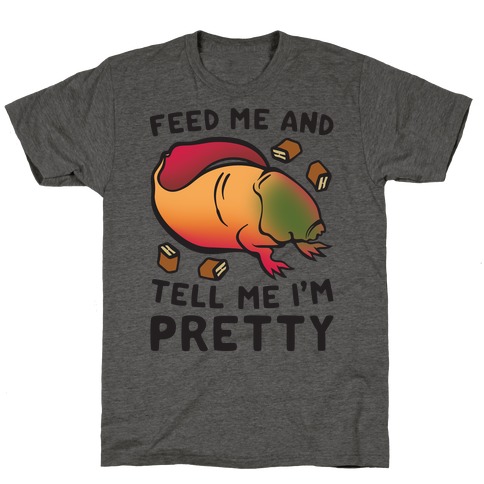Feed Me and Tell Me I'm Pretty Dart Parody T-Shirt