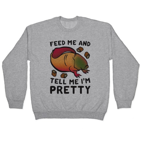 Feed Me and Tell Me I'm Pretty Dart Parody Pullover