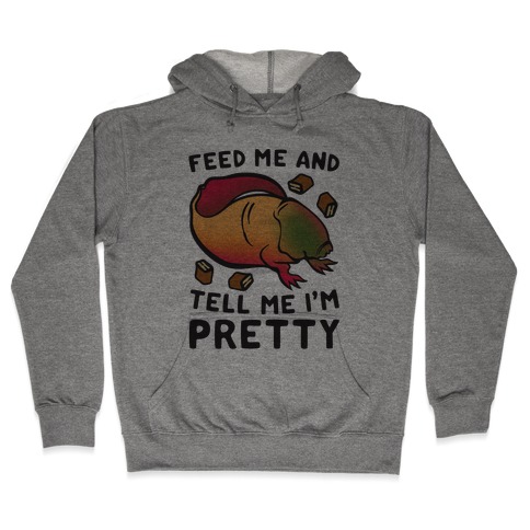 Feed Me and Tell Me I'm Pretty Dart Parody Hooded Sweatshirt
