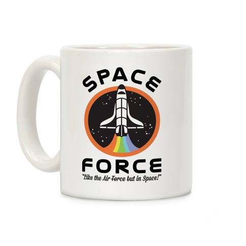 Space Force Like the Air Force But In Space Coffee Mug