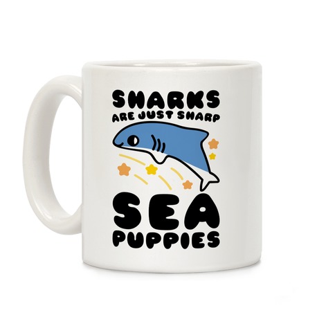 Sharks Are Just Sharp Sea Puppies Coffee Mug