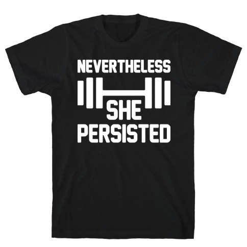 Nevertheless She Persisted (Fitness) T-Shirt