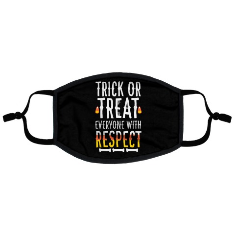 Trick Or Treat Everyone with Respect Flat Face Mask