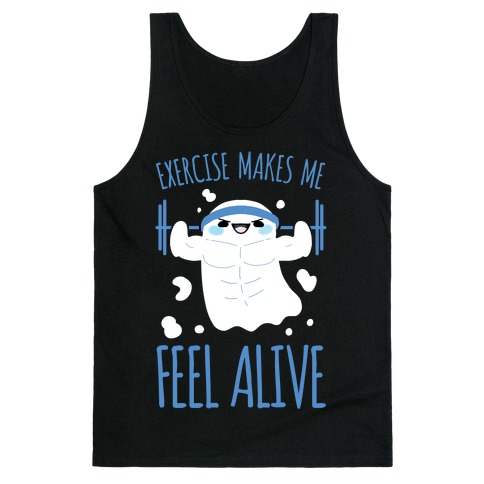 Exercise Makes Me Feel Alive Tank Top