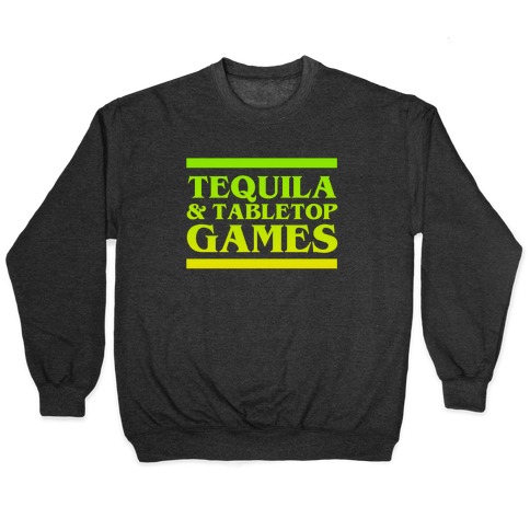 Tequila & Tabletop Games Pullover