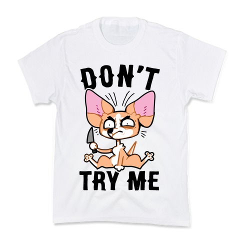 Don't Try Me Chihuahua Kids T-Shirt