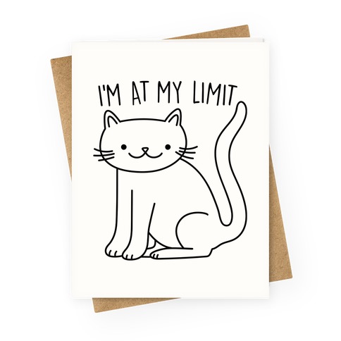I'm At My Limit Kitten Greeting Card
