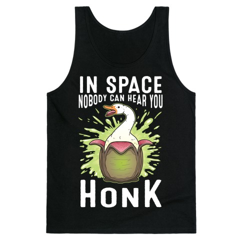 In Space Nobody Can Hear You HONK Tank Top