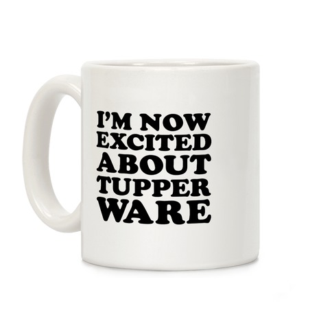 I'm Now Excited About Tupperware Coffee Mug
