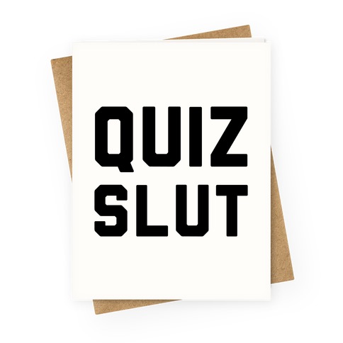 Quiz Slut Greeting Card