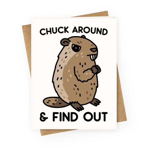 Chuck Around And Find Out Woodchuck Greeting Card