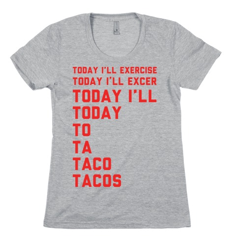 Today I'll Exercise Tacos Womens T-Shirt