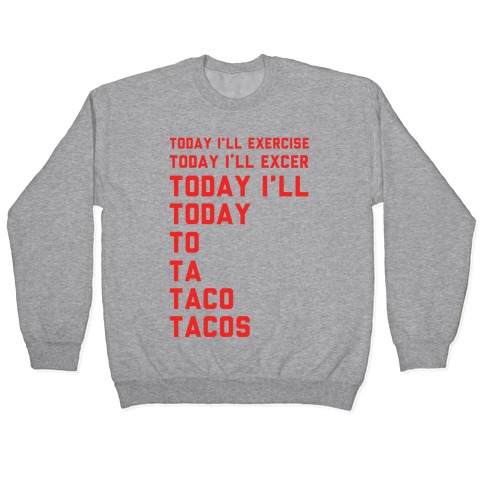 Today I'll Exercise Tacos Pullover
