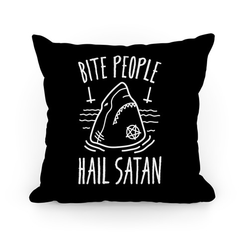Bite People Hail Satan - Shark Pillow