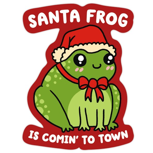 Santa Frog Is Comin' To Town Die Cut Sticker