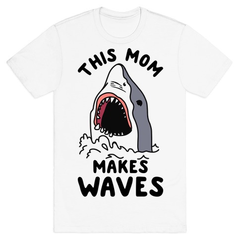 This Mom Makes Waves T-Shirt