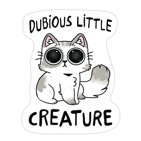 Dubious Little Creature Cat Die Cut Sticker