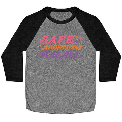Safe Abortions For All Baseball Tee