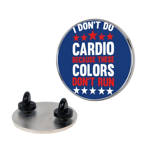 I Don't Do Cardio Because These Colors Don't Run Pin