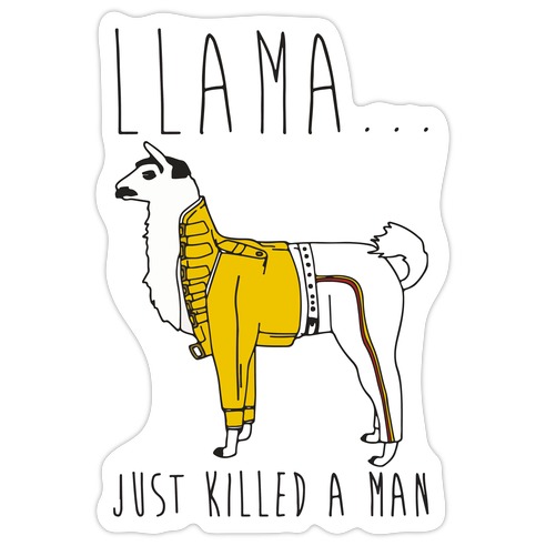 Llama Just Killed A Man Parody Die Cut Sticker