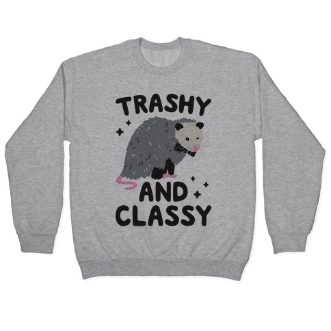 Trashy And Classy Opossum Pullover