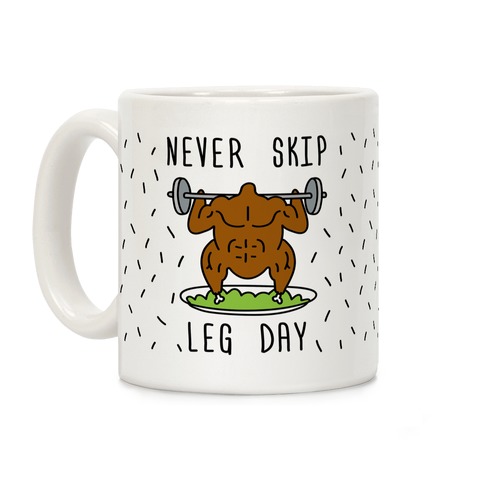 Never Skip Leg Day Coffee Mug