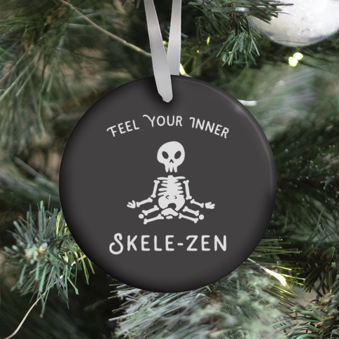 Feel Your Inner Skele-zen Ornament