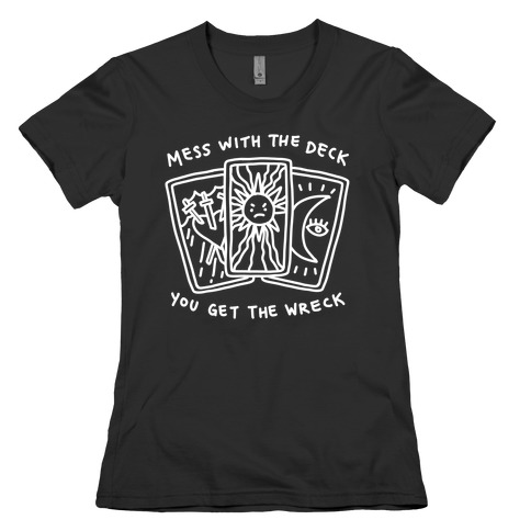 Mess With The Deck You Get The Wreck Womens T-Shirt