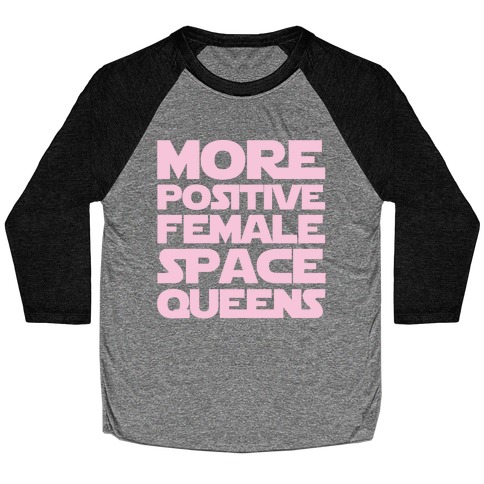 More Positive Female Space Queens White Print Baseball Tee