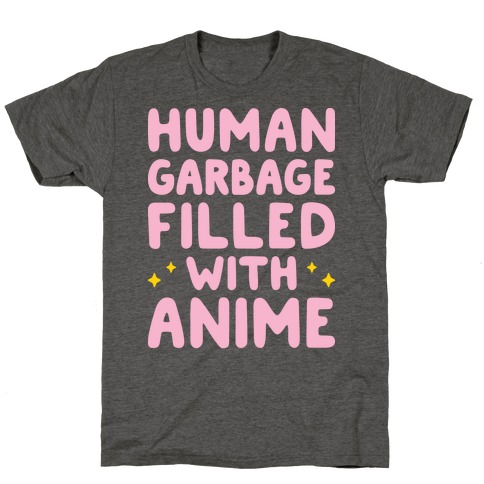 Human Garbage Filled With Anime T-Shirt