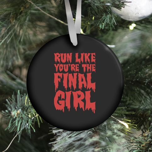 Run Like You're The Final Girl Ornament