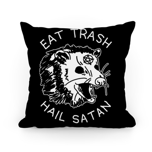 Eat Trash Hail Satan Possum Pillow
