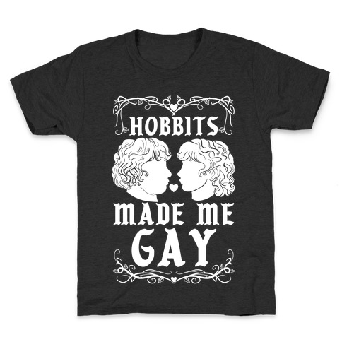 Hobbits Made Me Gay Kids T-Shirt