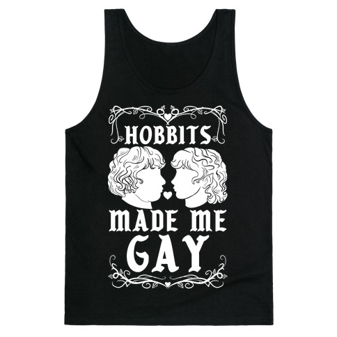 Hobbits Made Me Gay Tank Top