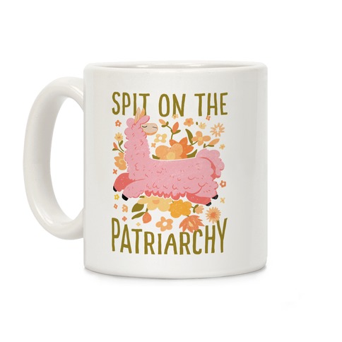 Spit on The Patriarchy Coffee Mug