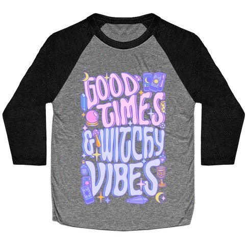 Good Times And Witchy Vibes Baseball Tee