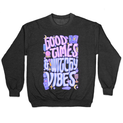 Good Times And Witchy Vibes Pullover