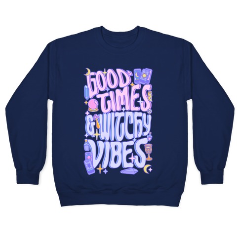 Good Times And Witchy Vibes Pullover
