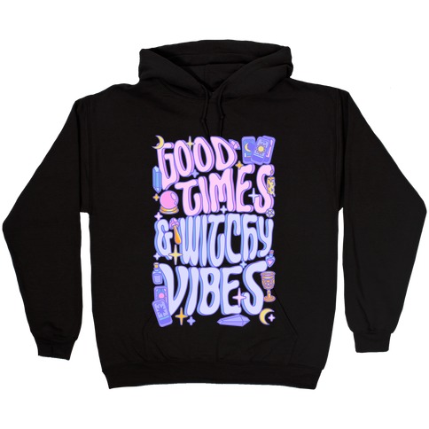 Good Times And Witchy Vibes Hooded Sweatshirt