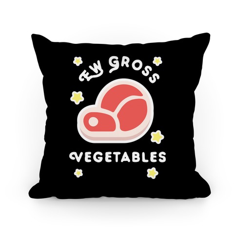 Ew Gross Vegetables (black) Pillow
