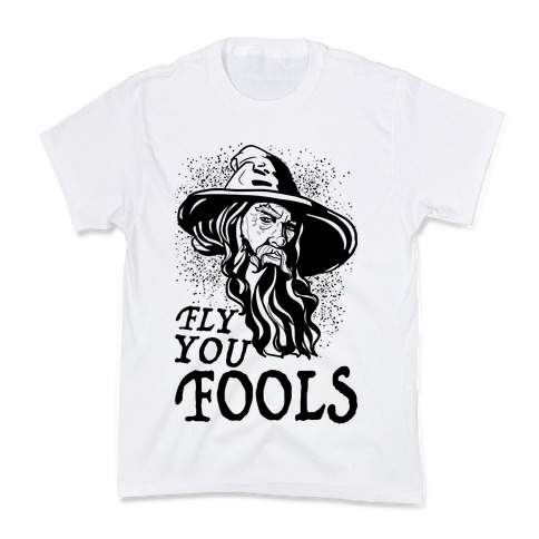 "Fly you Fools" Gandalf Kids T-Shirt